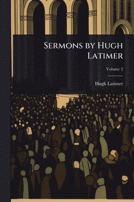 bokomslag Sermons by Hugh Latimer