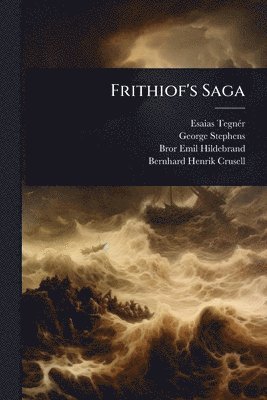 Esaias Tegnã(c)R, George Stephens, Bror Emil Hildebrand - Frithiof's Saga, Häftad