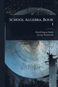 bokomslag School Algebra, Book 1