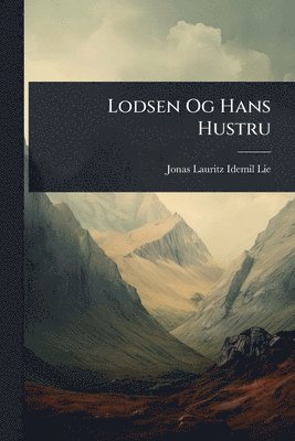 Jonas Lauritz Idemil Lie - Lodsen Og Hans Hustru, Häftad