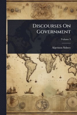 Algernon Sidney - Discourses On Government, Häftad
