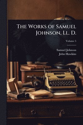 bokomslag Works of Samuel Johnson, Ll. D.