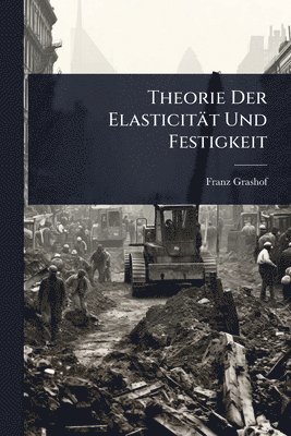 bokomslag Theorie Der Elasticität Und Festigkeit
