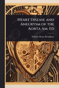 bokomslag Heart Disease and Aneurysm of the Aorta Am. Ed