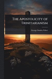 bokomslag Apostolicity of Trinitarianism