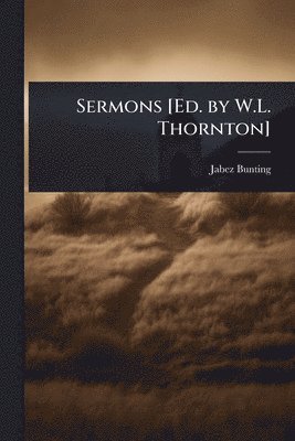 Sermons [Ed. by W.L. Thornton]