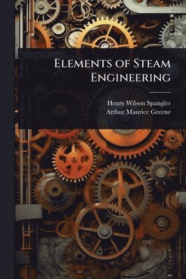 bokomslag Elements of Steam Engineering