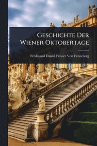 bokomslag Geschichte Der Wiener Oktobertage