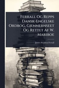 bokomslag Ferrall Og Repps Dansk-Engelske Ordbog, Gjennernseet Og Rettet Af W. Mariboe