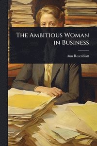 bokomslag The Ambitious Woman in Business