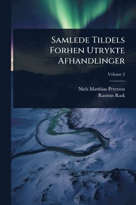 Niels Matthias Petersen, Rasmus Rask - Samlede Tildels Forhen Utrykte Afhandlinger, Häftad