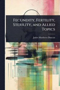 bokomslag Fecundity, Fertility, Sterility, and Allied Topics