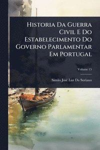 bokomslag Historia Da Guerra Civil E Do Estabelecimento Do Governo Parlamentar Em Portugal