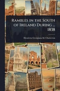 bokomslag Rambles in the South of Ireland During ... 1838
