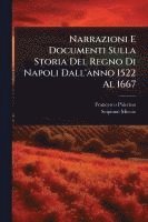 bokomslag Narrazioni E Documenti Sulla Storia Del Regno Di Napoli Dall'anno 1522 Al 1667