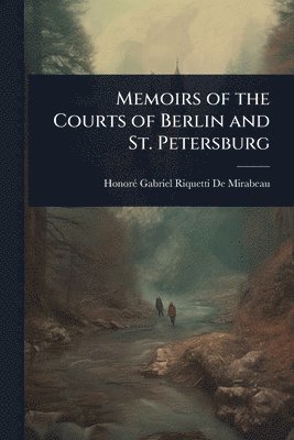 bokomslag Memoirs of the Courts of Berlin and St. Petersburg