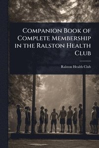 bokomslag Companion Book of Complete Membership in the Ralston Health Club