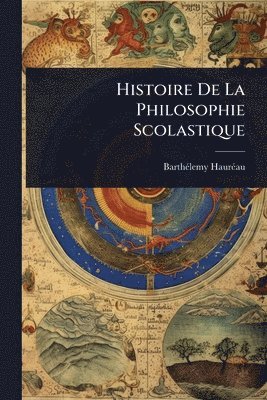 bokomslag Histoire De La Philosophie Scolastique