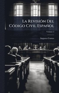 bokomslag La RevisiÃ3n Del CÃ3digo Civil Español