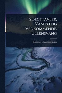 bokomslag SlÃ]gttavler, VÃ]sentlig Vedkommende. Ullensvang