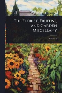 bokomslag Florist, Fruitist, and Garden Miscellany