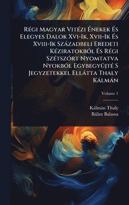 bokomslag RÃ(c)gi Magyar VitÃ(c)zi Ã?nekek Ã?s Elegyes Dalok Xvi-Ik, Xvii-Ik Ã?s Xviii-Ik Szàzadbeli Eredeti KÃ(c)ziratokbÃ3l Ã?s RÃ(c)gi Sz