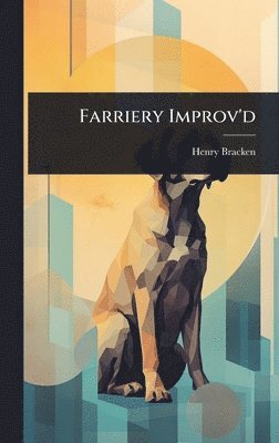 Henry Bracken - Farriery Improv'd, Inbunden