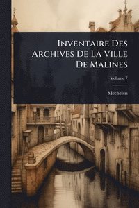 bokomslag Inventaire Des Archives De La Ville De Malines