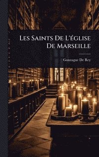bokomslag Les Saints De L'Ã(c)glise De Marseille