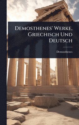 bokomslag Demosthenes' Werke, Griechisch Und Deutsch
