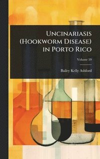 bokomslag Uncinariasis (Hookworm Disease) in Porto Rico