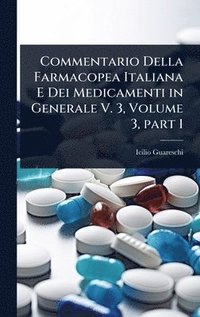 bokomslag Commentario Della Farmacopea Italiana E Dei Medicamenti in Generale V. 3, Volume 3, part 1