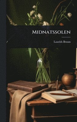 Laurids Bruun - Midnatssolen, Inbunden