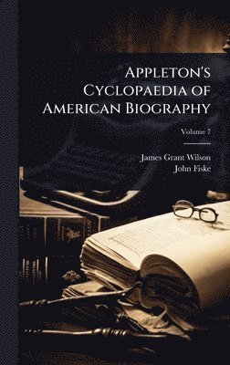 James Grant Wilson, John Fiske - Appleton's Cyclopaedia of American Biography, Inbunden