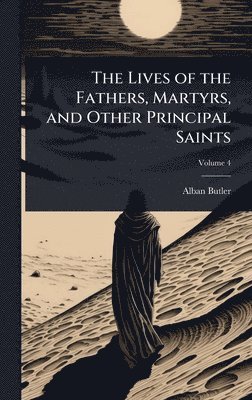 bokomslag Lives of the Fathers, Martyrs, and Other Principal Saints