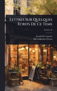 bokomslag Lettres Sur Quelques Ã¿crits De Ce Tems