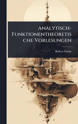 bokomslag Analytisch-Funktionentheoretische Vorlesungen