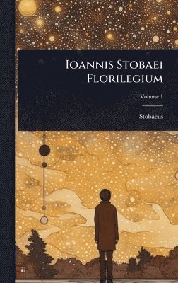 bokomslag Ioannis Stobaei Florilegium