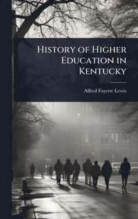 bokomslag History of Higher Education in Kentucky