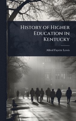 bokomslag History of Higher Education in Kentucky