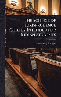 bokomslag Science of Jurisprudence Chiefly Intended for Indian Students