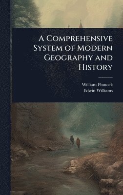 William Pinnock, Edwin Williams - Comprehensive System of Modern Geography and History, Inbunden