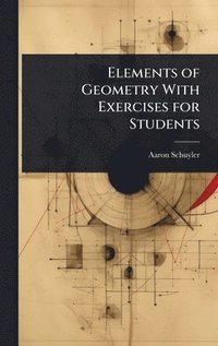 bokomslag Elements of Geometry With Exercises for Students