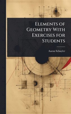 bokomslag Elements of Geometry With Exercises for Students