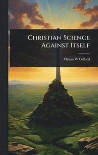 bokomslag Christian Science Against Itself