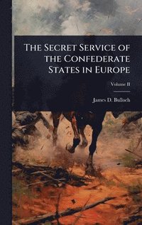 bokomslag Secret Service of the Confederate States in Europe