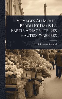 bokomslag Voyages Au Mont-Perdu Et Dans La Partie Adjacente Des Hautes-PyrÃ(c)nÃ(c)es