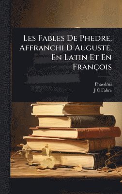 bokomslag Les Fables De Phedre, Affranchi D Auguste, En Latin Et En François