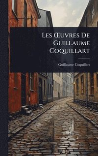 bokomslag Les Å'uvres De Guillaume Coquillart