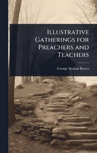 bokomslag Illustrative Gatherings for Preachers and Teachers